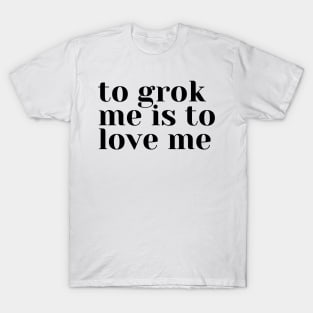 Grok Me T-Shirt